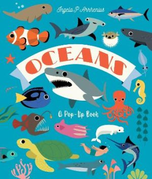 Oceans: A Pop-Up Book: Dive in to discover incredible ocean creatures in this interactive novelty lift-the-flap book for readers aged 2