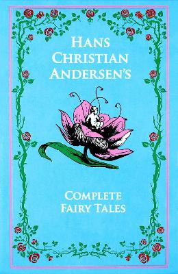 Hans Christian Andersen’s Complete Fairy Tales by Hans Christian Andersen