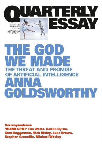The God We Made: The Threat and Promise of Artificial Intelligence (Quarterly Essay 102) by Anna Goldsworthy