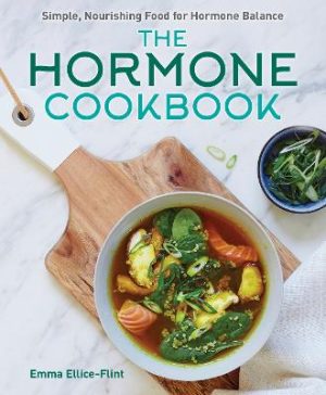 The Hormone Cookbook by Emma Ellice-Flint ISBN:9781760798680