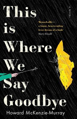 This Is Where We Say Goodbye by Howard McKenzie-Murray