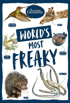 World's Most Freaky by Australian Geographic ISBN:9781761218057
