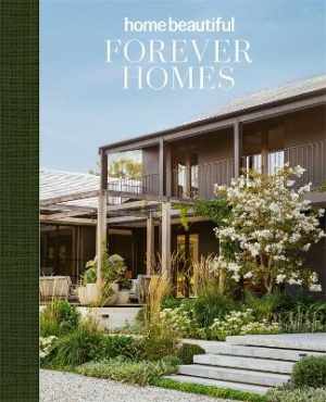 Forever Homes by Home Beautiful ISBN:9781761222207