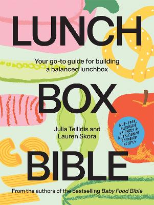 Lunchbox Bible: Your Go-to Guide for Building a Balanced Lunchbox by Julia Tellidis ISBN:9781761452208
