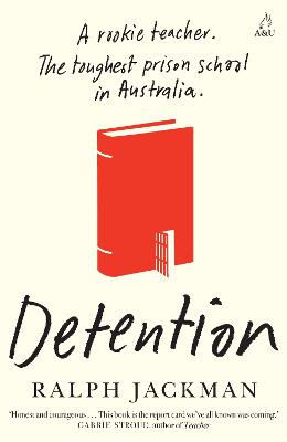 Detention: A rookie teacher. The toughest prison school in Australia. by Ralph Jackman ISBN:9781761471292