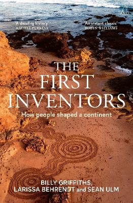 The First Inventors: How people shaped a continent by Billy Griffiths ISBN:9781761471735