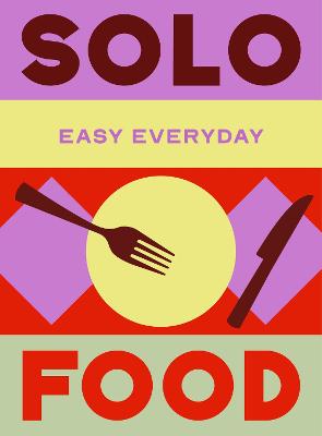 Solo Food by Murdoch Books Test Kitchen
