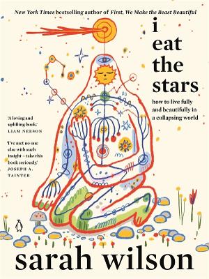 I Eat the Stars: How to Live Fully and Beautifully in a Collapsing World by Sarah Wilson ISBN:9781761620775