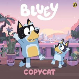 Bluey: Copycat: A Board Book by Bluey ISBN:9781761621291