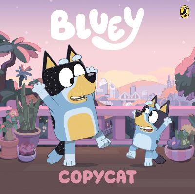 Bluey: Copycat: A Board Book by Bluey ISBN:9781761621291