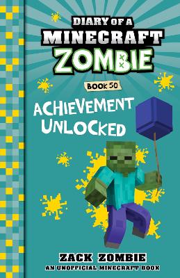 Achievement Unlocked (Diary of a Minecraft Zombie, Book 50) by Zack Zombie