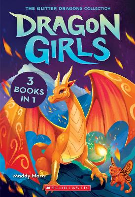 Dragon Girls: The Glitter Dragons Collection (3 Books in 1: First Three Books) by Maddy Mara