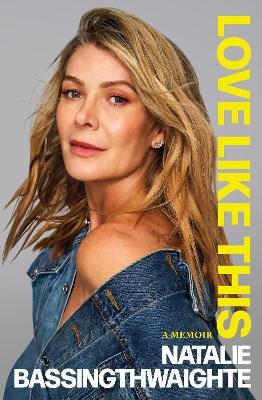 Love Like This: A Memoir by Natalie Bassingthwaighte ISBN:9781763550773