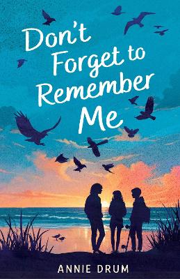 Don’t Forget to Remember Me by Annie Drum