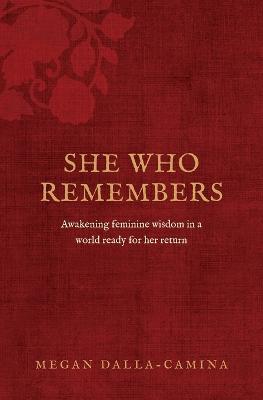 She Who Remembers by Megan Dalla-Camina
