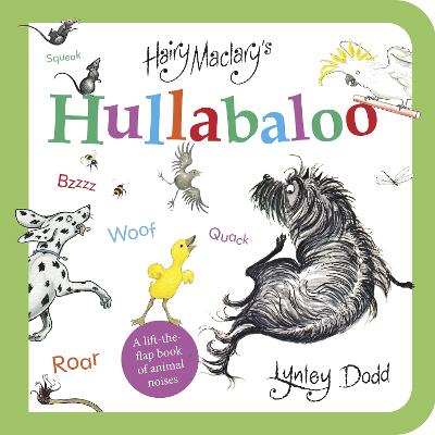 Hairy Maclary's Hullabaloo: A Lift-the-Flap Book of Animal Noises by Lynley Dodd ISBN:9781776957460