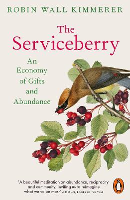 The Serviceberry: An Economy of Gifts and Abundance by Robin Wall Kimmerer ISBN:9781802067460