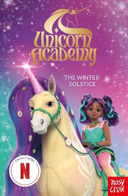 Unicorn Academy: The Winter Solstice: an official book of the Netflix series by Nosy Crow Ltd ISBN:9781805135982