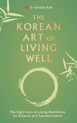 Korean Art of Living Well by Dr Jenelle Kim