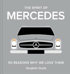The Spirit of Mercedes: 50 Reasons Why We Love Them: Volume 5 by Vaughan Grylls ISBN:9781837330249