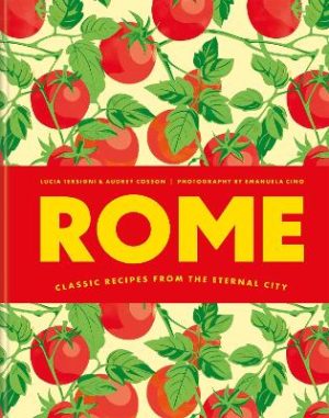 Rome: Classic recipes from the eternal city by Audrey Cosson ISBN:9781846017308