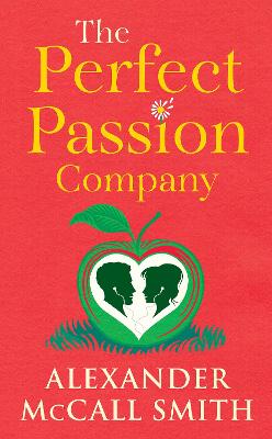 The Perfect Passion Company: A Perfect Passion Company Novel (#1) by Alexander McCall Smith ISBN:9781846976902