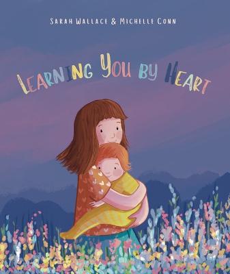 Learning You by Heart by Sarah Wallace