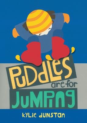 Puddles are for Jumping by Kylie Dunstan ISBN:9781922998262