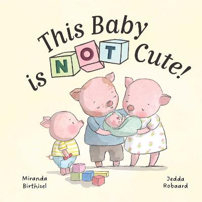 This Baby is NOT Cute! by Miranda Birthisel
