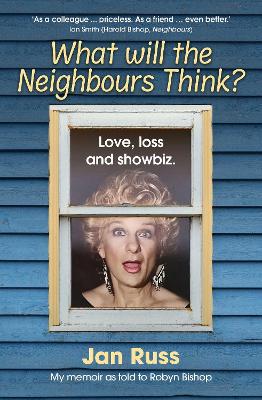 What Will the Neighbours Think by Robyn Bishop