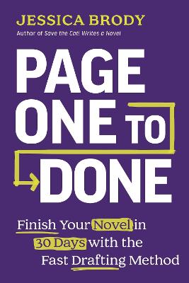 Page One to Done: Finish Your Novel in 30 Days with the Fast Drafting Method by Jessica Brody ISBN:9798318604393