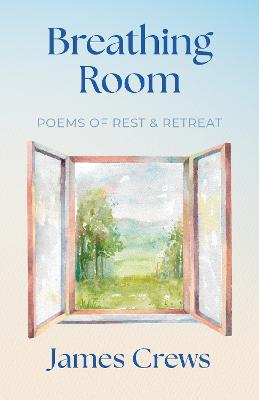 Breathing Room: Poems of Rest and Retreat by James Crews ISBN:9798887621517