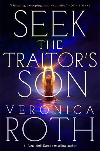 Seek The Traitor’s Son by Veronica Roth
