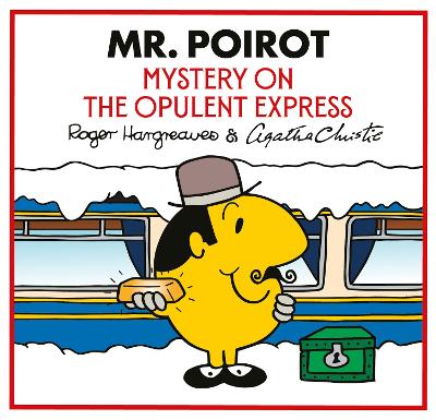 Mr. Poirot: Mystery on the Opulent Express (Mr Men Little Miss Agatha Christie Mysteries) by Roger Hargreaves ISBN:9780008740955