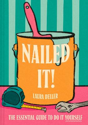 Nailed It!: The essential guide to Do It Yourself by Laura Deller ISBN:9780008748548