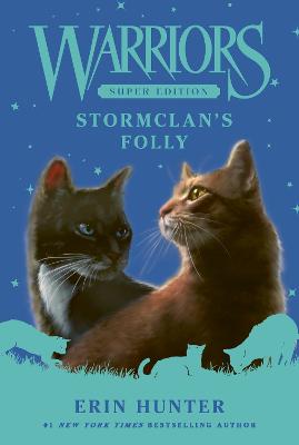 Warriors Super Edition: StormClan’s Folly by Erin Hunter