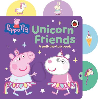 Peppa Pig: Unicorn Friends: A Pull-the-Tab Book by Peppa Pig ISBN:9780241782415