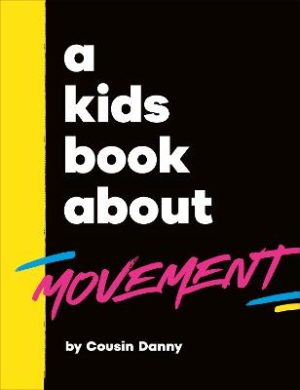 A Kids Book About Movement by Danny Batimana ISBN:9780241794913