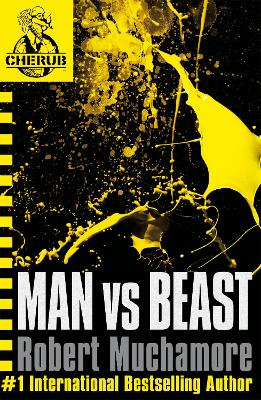 CHERUB: Man vs Beast: Book 6 in the addictive bestselling teen spy thriller series that's sold over 15 million copies - edgy