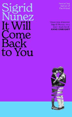 It Will Come Back to You: from the bestselling author of THE FRIEND by Sigrid Nunez ISBN:9780349020600