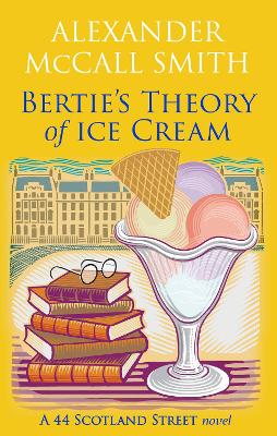 Bertie’s Theory of Ice Cream by Alexander McCall Smith