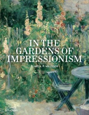 In the Gardens of Impressionism by Clare A. P. Willsdon ISBN:9780500299272