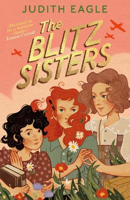 The Blitz Sisters: 'Destined to be a wartime classic.' Emma Carroll by Judith Eagle ISBN:9780571388707