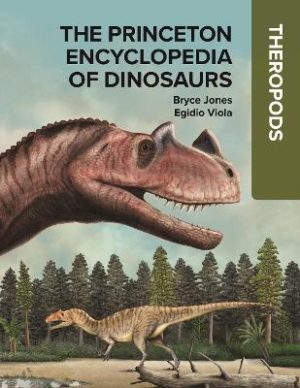 The Princeton Encyclopedia of Dinosaurs: Theropods by Bryce Jones ISBN:9780691250212