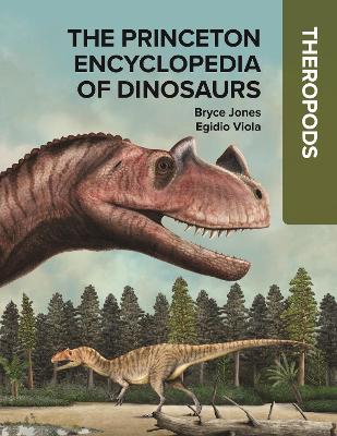The Princeton Encyclopedia of Dinosaurs: Theropods by Bryce Jones ISBN:9780691250212