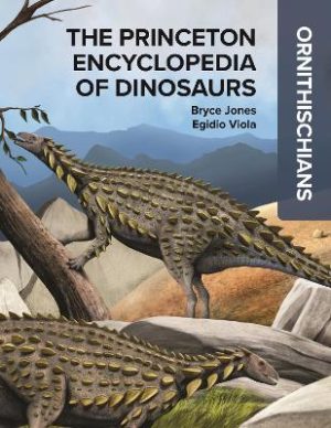 The Princeton Encyclopedia of Dinosaurs: Ornithischians by Bryce Jones ISBN:9780691250250