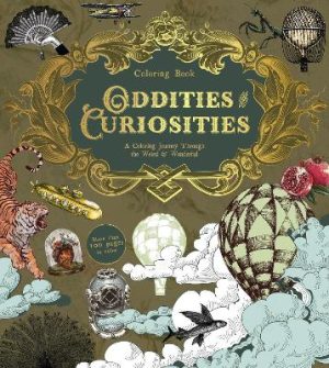 Oddities & Curiosities Coloring Book: A Coloring Journey Through the Weird and Wonderful - More than 100 pages to color by Editors of Chartwell Books ISBN:9780785848738