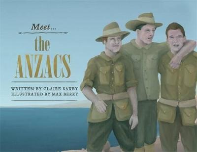 Meet... the ANZACs by Claire Saxby ISBN:9780857981936