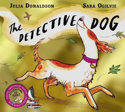The Detective Dog 10th Anniversary Edition: from the creators of the Number One bestseller Gozzle by Julia Donaldson ISBN:9781035084685