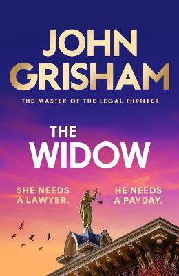 The Widow: the unforgettable new courtroom drama from the master of the legal thriller! by John Grisham ISBN:9781399703437